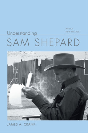 Understanding Sam Shepard: With a New Preface