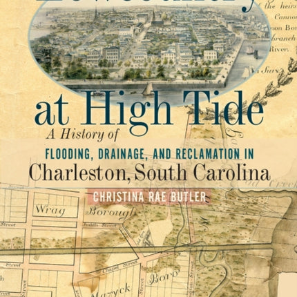 Lowcountry at High Tide: A History of Flooding,