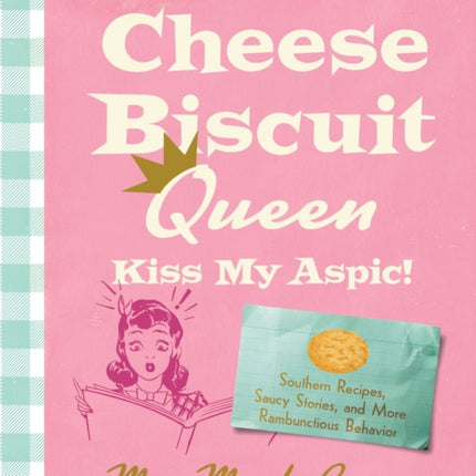 The Cheese Biscuit Queen Kiss My Aspic  80