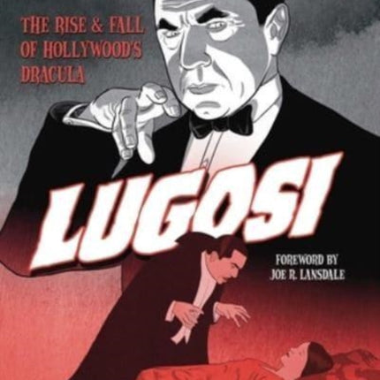 Lugosi: The Rise and Fall of Hollywood's Dracula