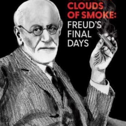 Through Clouds of Smoke: Freud's Final Days