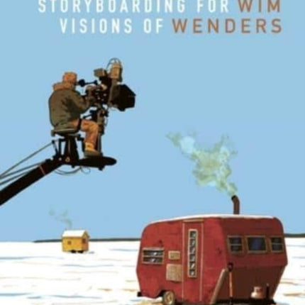 Storyboarding for Wim Wenders: Visions of Wenders