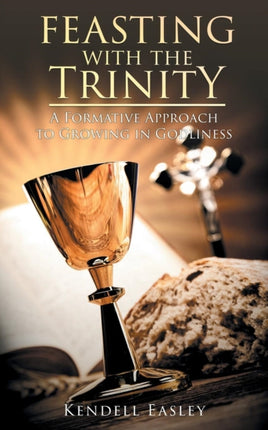 Feasting With The Trinity: A Formative Approach