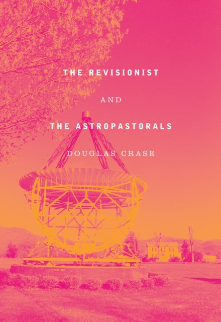 The Revisionist and The Astropastorals: Collected Poems