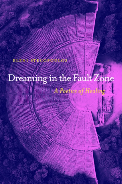 Dreaming in the Fault Zone A Poetics of Healing