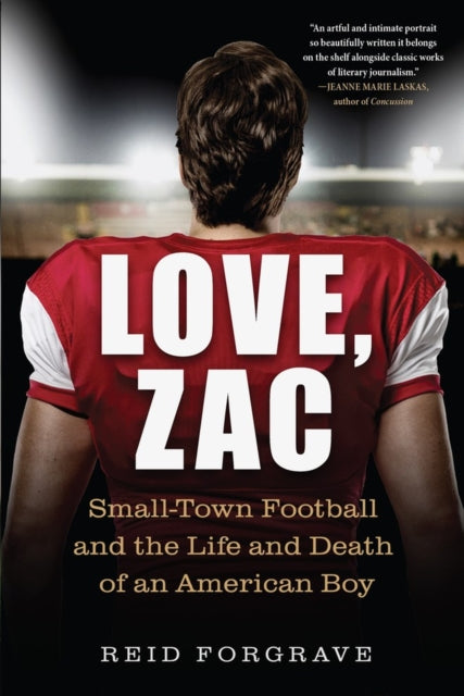 Love, Zac: Small-Town Football and the Life and Death of an American Boy