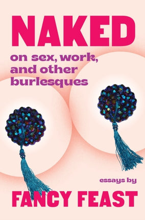 Naked: On Sex, Work, and Other Burlesques