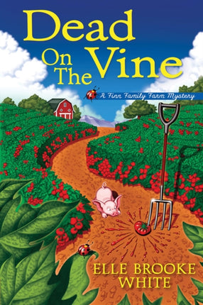 Dead On The Vine: A Finn Family Farm Mystery