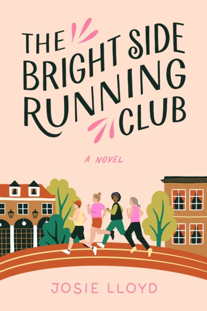 The Bright Side Running Club: A novel of breast cancer, best friends, and jogging for your life.