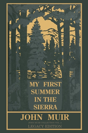 My First Summer In The Sierra Legacy Edition: Classic Explorations Of The Yosemite And California Mountains