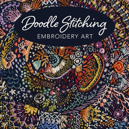 Doodle Stitching Embroidery Art: Move Beyond the Pattern with Aimee Ray