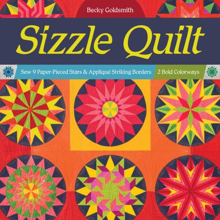 Sizzle Quilt: Sew 9 Paper-Pieced Stars & Appliqué Striking Borders; 2 Bold Colorways