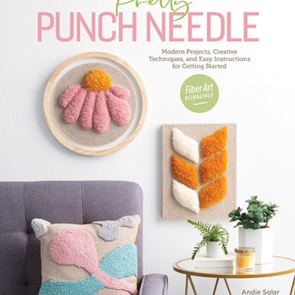 Pretty Punch Needle: Modern Projects, Creative