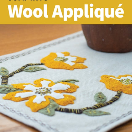 Jump Into Wool Appliqué: For Beginners; 6 Embellished Patterns; Embroidery Stitch Guide