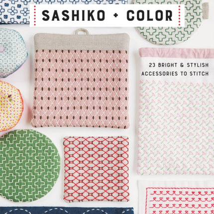 Sashiko + Color: 23 Bright & Stylish Accessories to Stitch