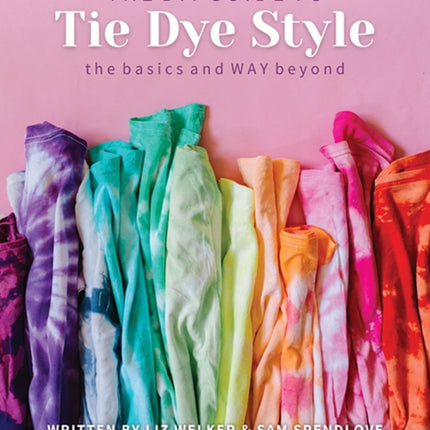 The DIY Guide to Tie Dye Style: The Basics and Way Beyond