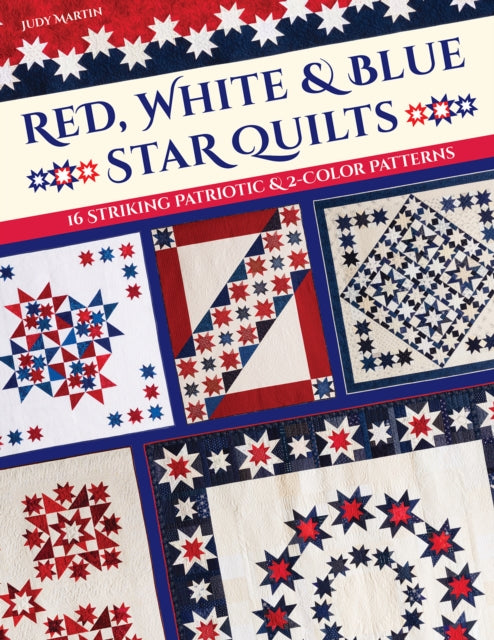 Red, White & Blue Star Quilts: 16 Striking Patriotic & 2-Color Patterns