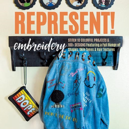 Represent! Embroidery: Stitch 10 Colourful Projects & 100+ Designs Featuring a Full Range of Shapes, Skin Tones & Hair Textures