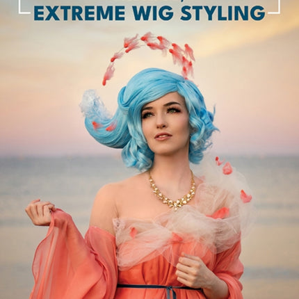 The Art of Extreme Wig Styling