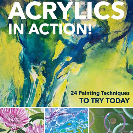 Acrylics in Action!: 24 Painting Techniques to Try Today