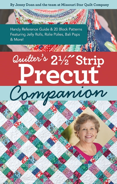 Quilter’s 2-1/2˝ Strip Precut Companion: Handy Reference Guide & 20+ Block Patterns Featuring Jelly Rolls, Rolie Polies, Bali Pops & More