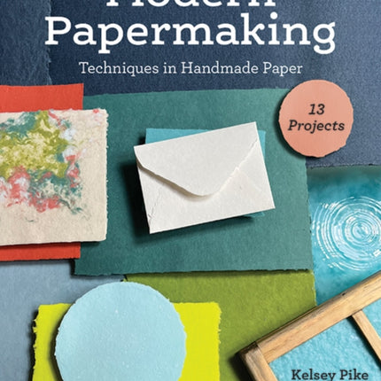 Modern Papermaking: Techniques in Handmade Paper,