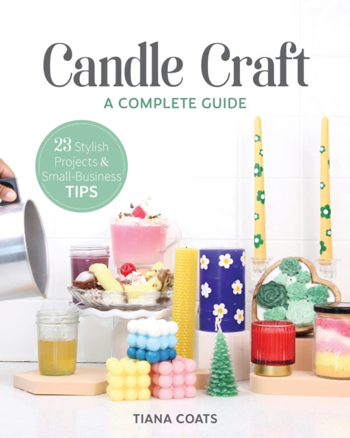 Candle Craft: A Complete Guide; 23 Stylish