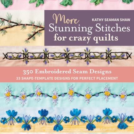 More Stunning Stitches for Crazy Quilts: 350