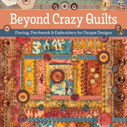 Beyond Crazy Quilts