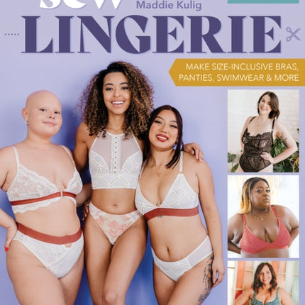 Sew Lingerie: Make Size-Inclusive Bras, Panties, Swimwear & More; Everything You Need to Know