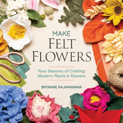 Make Felt Flowers: Four Seasons of Crafting