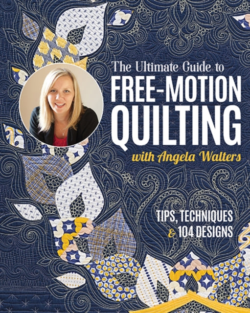 The Ultimate Guide to FreeMotion Quilting with Angela Walters