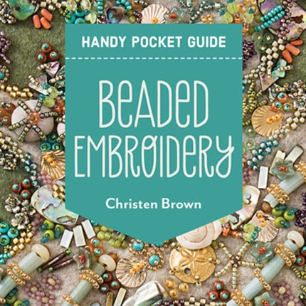 Beaded Embroidery Handy Pocket Guide