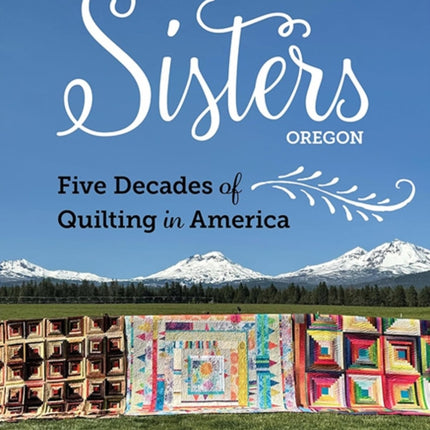Sisters Oregon  Five Decades of Quilting in