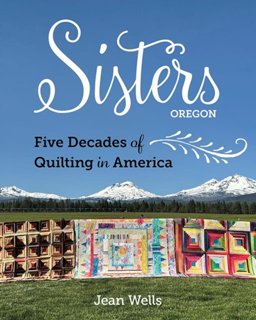 Sisters Oregon  Five Decades of Quilting in