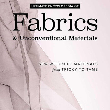 Ultimate Encyclopedia of Fabrics  Unconventional Materials