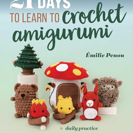 21 Days to Learn to Crochet Amigurumi