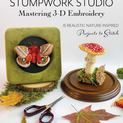 Stumpwork StudioMastering 3D Embroidery