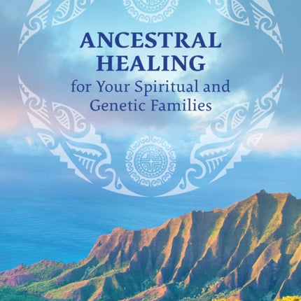 Ancestral Healing for Your Spiritual and Genetic Families