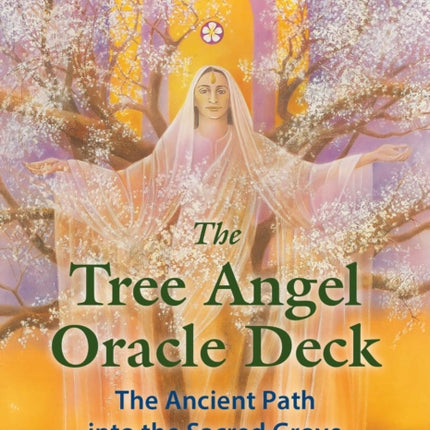 The Tree Angel Oracle Deck: The Ancient Path into the Sacred Grove