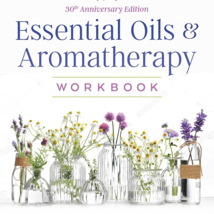 Essential Oils and Aromatherapy Workbook