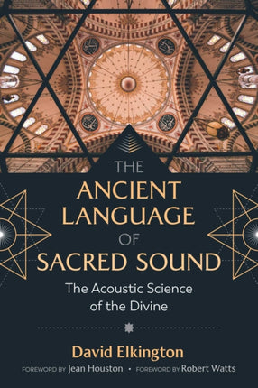 The Ancient Language of Sacred Sound: The Acoustic Science of the Divine