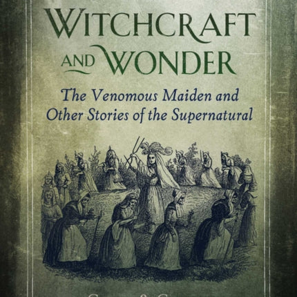 Tales of Witchcraft and Wonder: The Venomous Maiden and Other Stories of the Supernatural