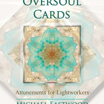 Crystal Oversoul Cards: Attunements for Lightworkers