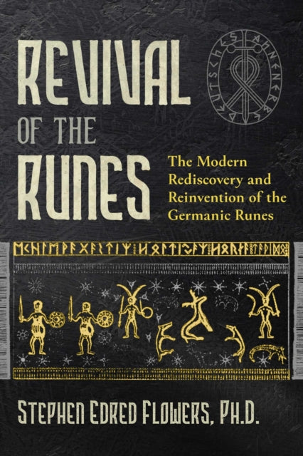 Revival of the Runes: The Modern Rediscovery and Reinvention of the Germanic Runes