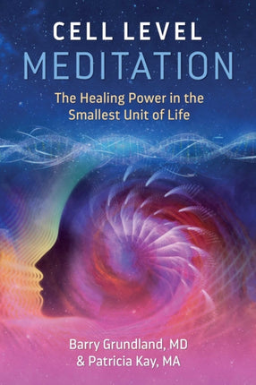 Cell Level Meditation: The Healing Power in the