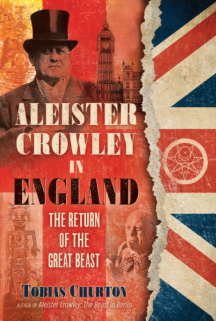 Aleister Crowley in England: The Return of the Great Beast