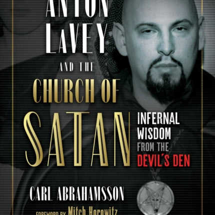 Anton LaVey and the Church of Satan: Infernal Wisdom from the Devil's Den