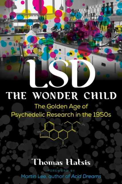 LSD — The Wonder Child: The Golden Age of Psychedelic Research in the 1950s