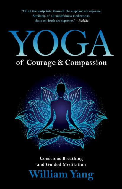 Yoga of Courage and Compassion: Conscious Breathing and Guided Meditation